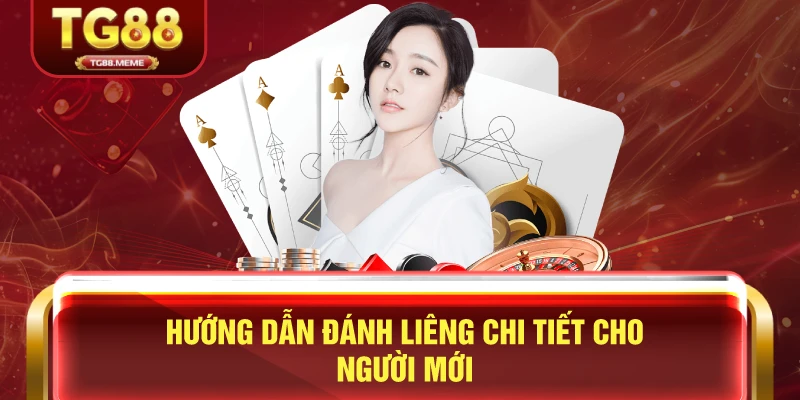 Hướng Dẫn Đánh Liêng Chi Tiết Cho Người Mới